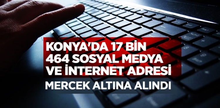 Konya'da 17 bin 464 sosyal medya ve internet adresi mercek altına alındı?v=1