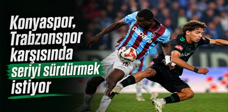 Konyaspor, Trabzonspor karşısında seriyi sürdürmek istiyor?v=1