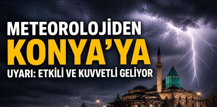 Meteorolojiden Konya'ya Uyarı Etkili ve Kuvvetli Geliyor?v=1