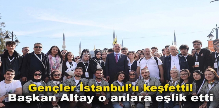 Gençler İstanbul’u keşfetti Başkan Altay o anlara eşlik etti?v=1