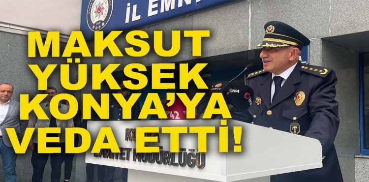 Maksut Yüksek, Konya’ya Veda Etti!?v=1