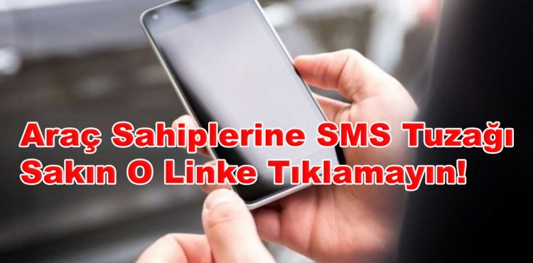 Araç Sahiplerine SMS Tuzağı: Sakın O Linke Tıklamayın!?v=1