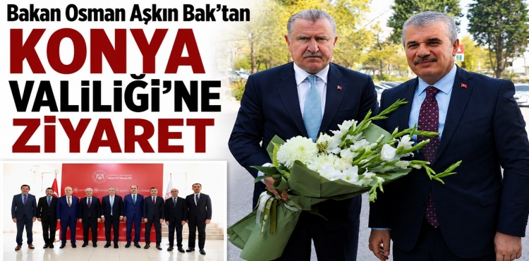 Bakan Osman Aşkın Bak’tan Konya Valiliği’ne Ziyaret?v=1