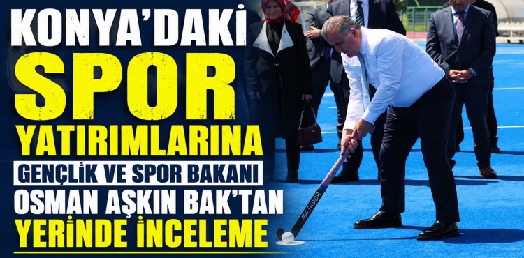 Konya'daki spor yatırımlarına Gençlik ve Spor Bakanı Osman Aşkın Bak'tan yerinde inceleme?v=1