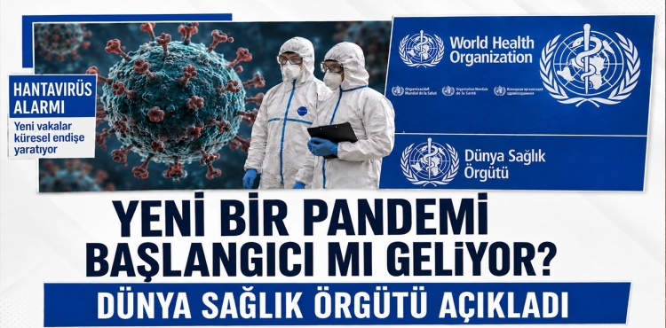 Yeni Bir Pandemi Başlangıcı mı Geliyor Dünya Sağlık Örgütü Açıkladı