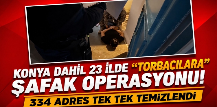Konya Dahil 23 İlde Torbacılara Şafak Operasyonu 334 Adres Tek Tek Temizlendi