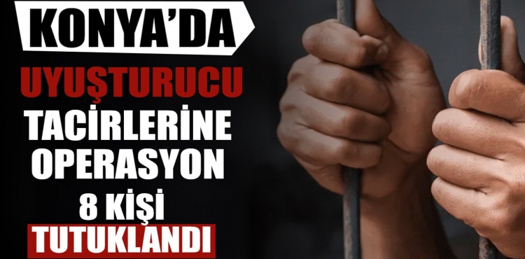 Konya'da Uyuşturucu Tacirlerine Operasyon 8 Kişi Tutuklandı?v=1