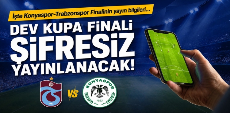 Dev Kupa Finali Şifresiz Yayınlanacak!
