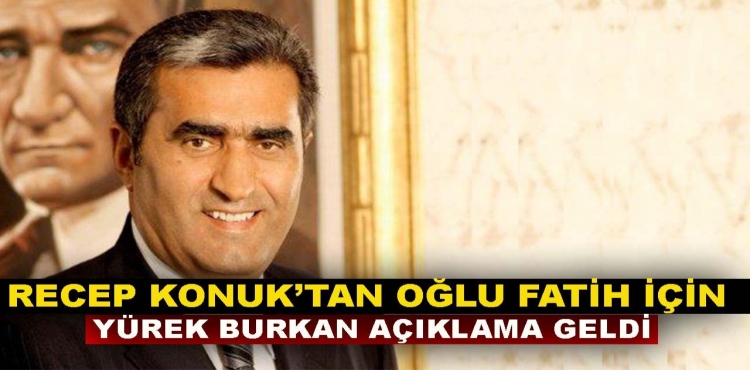Recep Konuk’tan Oğlu Fatih İçin Yürek Burkan Açıklama Geldi?v=1