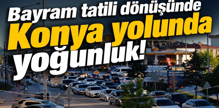 Bayram Tatili Dönüşünde Konya Yolunda Yoğunluk?v=1