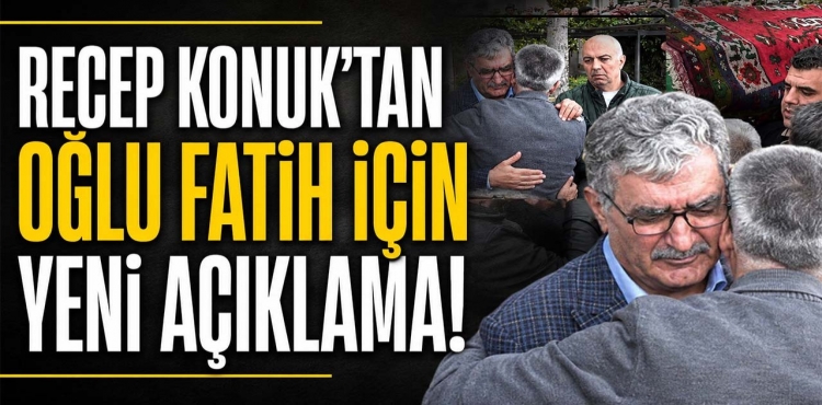 Recep Konuk’tan Oğlu Fatih İçin Yeni Açıklama!?v=1