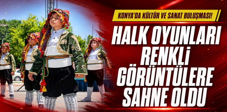 Konya'da Kültür Ve Sanat Buluşması Halk Oyunları Renkli Görüntülere Sahne Oldu?v=1