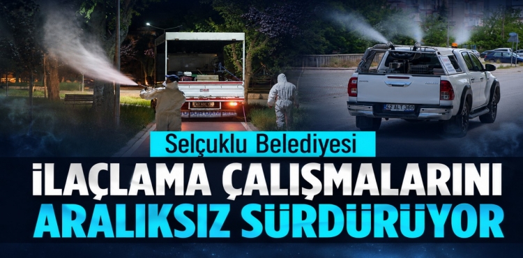 Selçuklu Belediyesi İlaçlama Çalışmalarını Aralıksız Sürdürüyor