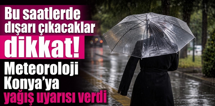 Meteoroloji Konya’ya Yağış Uyarısı Verdi?v=1