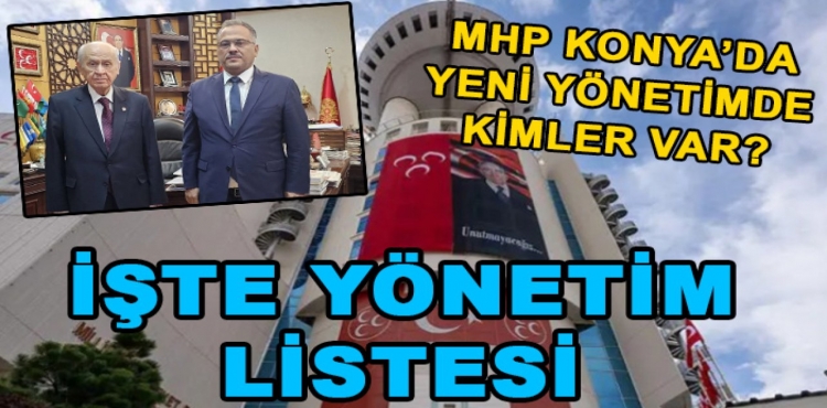 MHP Konya İl Başkanlığı'nın Yönetim Kurulu Belirlendi?v=1