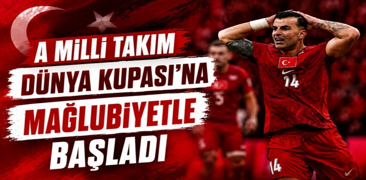 A Milli Takım Dünya Kupası’na Mağlubiyetle Başladı