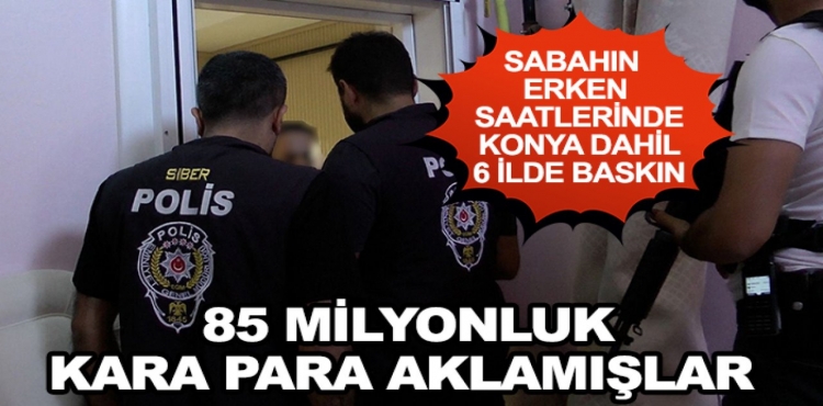 Konya Dahil 6 İlde Baskın 85 Milyonluk Kara Para Aklamışlar?v=1
