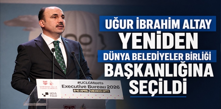 Uğur İbrahim Altay Yeniden Dünya Belediyeler Birliği Başkanlığına Seçildi?v=1