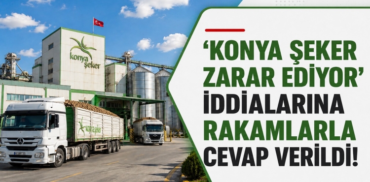 Konya Şeker Zarar Ediyor İddialarına Rakamlarla Cevap Verildi