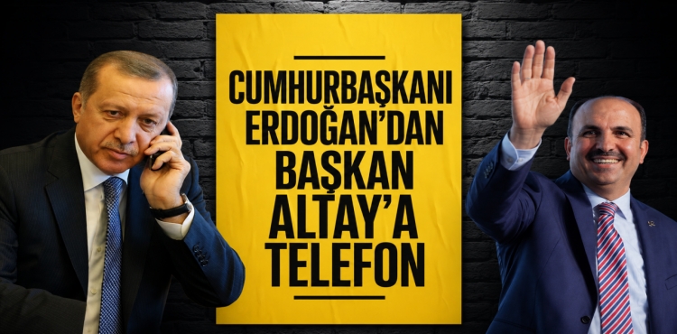 Cumhurbaşkanı Erdoğan'dan Başkan Altay'a Telefon?v=1