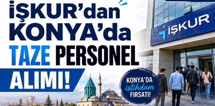 İŞKUR’dan Konya’da Taze Personel Alımı?v=1