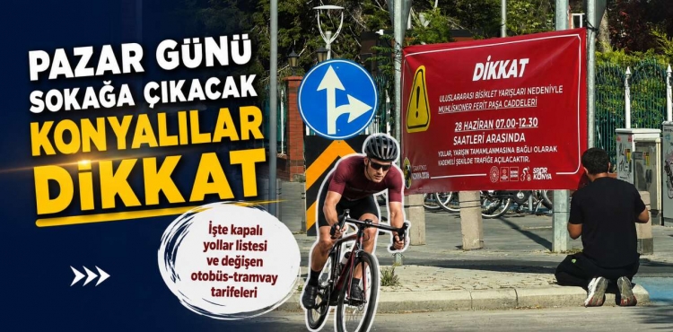 Konya’da Granfondo Heyecanı İşte Kapalı Yolların Tam Listesi?v=1