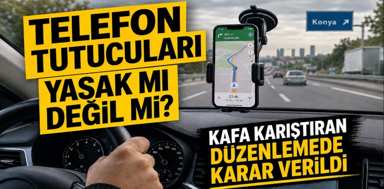 Telefon Tutucuları Yasak mı Değil mi Kafa Karıştıran Düzenlemede Karar Verildi