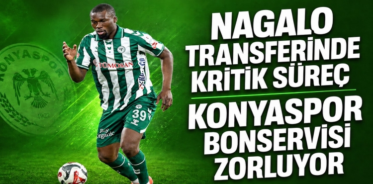 Nagalo Transferinde Kritik Süreç Konyaspor Bonservisi Zorluyor?v=1