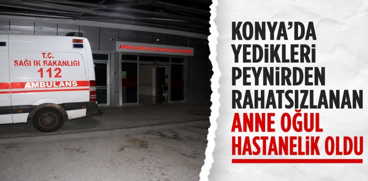 Konya'da Yedikleri Peynirden Rahatsızlanan Anne Oğul Hastanelik Oldu?v=1