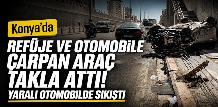 Konya'da Refüje ve Otomobile Çarpan Araç Takla Attı Yaralı Otomobilde Sıkıştı?v=1