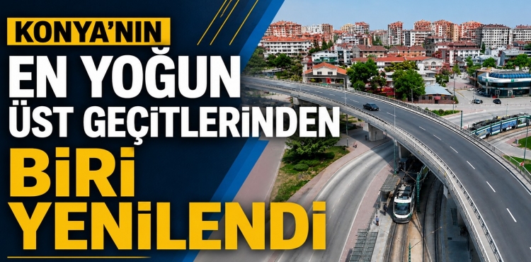 Konya'nın En Yoğun Üst Geçitlerinden Biri Yenilendi?v=1
