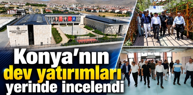 Konya’nın dev yatırımları yerinde incelendi?v=1