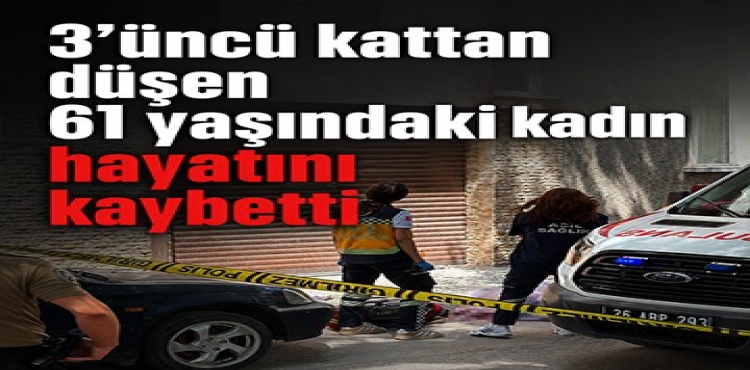 3'üncü Kattan Düşen 61 Yaşındaki Kadın Hayatını Kaybetti?v=1
