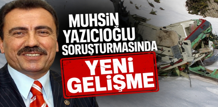 Muhsin Yazıcıoğlu Soruşturmasında Yeni Gelişme