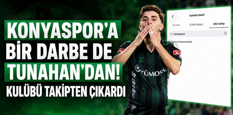 Konyaspor’a Bir Darbe de Tunahan’dan Kulübü Takipten Çıkardı