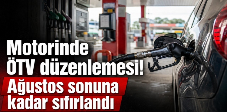 Motorinde ÖTV Düzenlemesi Ağustos Sonuna Kadar Sıfırlandı