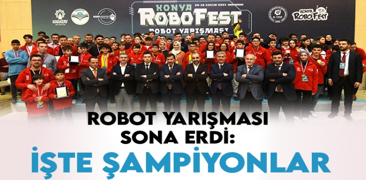 Konya'daki robot yarışması sona erdi İşte yarışmanın şampiyonları