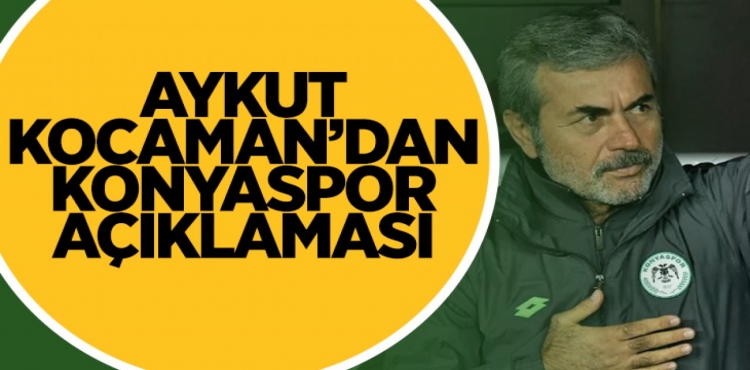 Aykut Kocaman'dan Konyaspor Açıklaması!