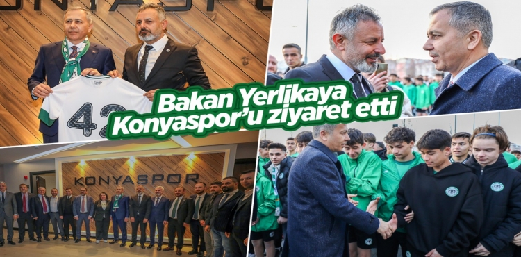 Bakan Yerlikaya Konyaspor’u ziyaret etti