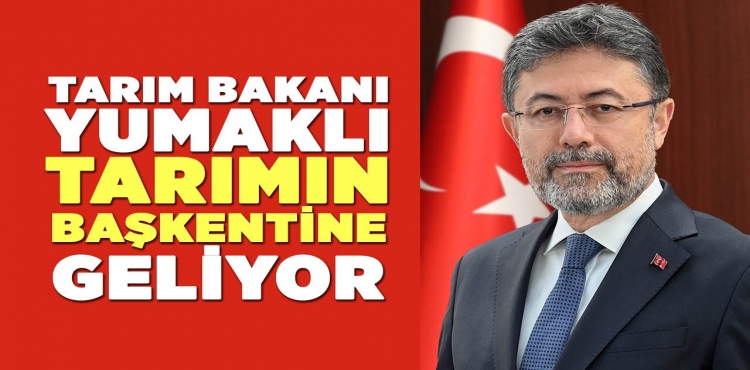 Tarım Bakanı Yumaklı, tarımın başkentine geliyor