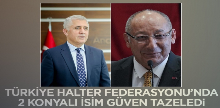 Türkiye Halter Federasyonu Başkanlığı'nda Konyalı 2 isim güven tazeledi