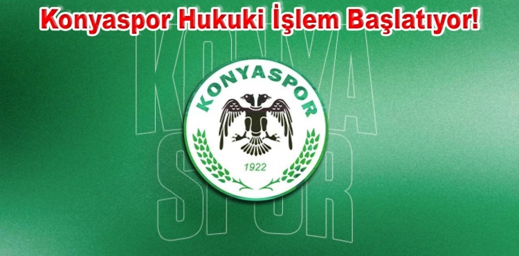 Konyaspor Hukuki İşlem Başlatıyor!