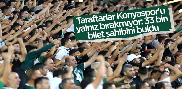 Taraftarlar Konyaspor'u yalnız bırakmıyor: 33 bin bilet sahibini buldu