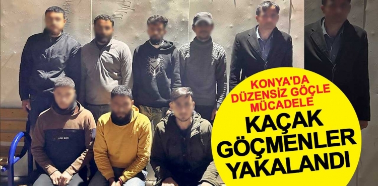 Konya'da Düzensiz Göçle Mücadele: 7 Kaçak Göçmen Yakalandı