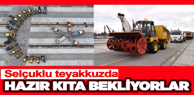 Selçuklu teyakkuzda! Hazır kıta kar yağışını bekliyorlar