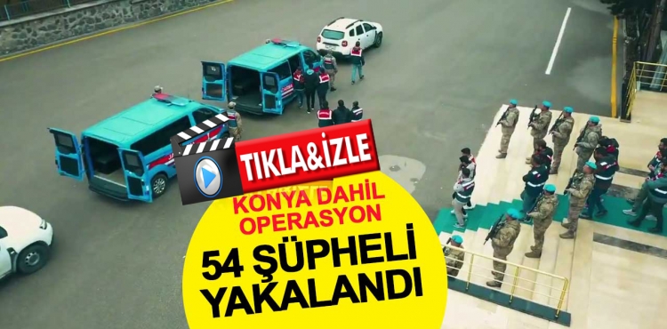 Konya dahil 18 ilde DEAŞ operasyonu: 54 şüpheli yakalandı