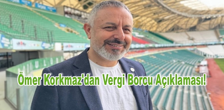 Ömer Korkmaz'dan Vergi Borcu Açıklaması!