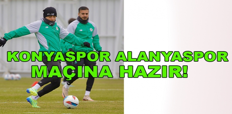 Konyaspor Alanyaspor maçına hazır!