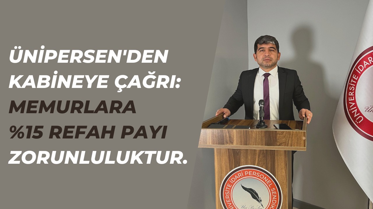 ÜNİPERSEN’den kabineye çağrı:  Memurlara yüzde 15 refah payı zorunluluktur 
?v=1