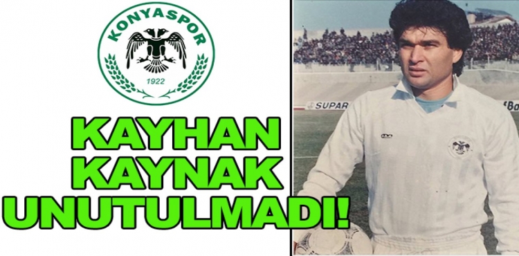 Konyaspor Kayhan Kaynak'ı Unutmadı